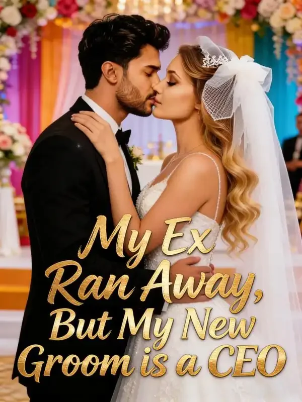 My Ex Ran Away, But My New Groom is a CEO Novel Cover