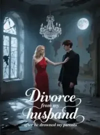 Divorce from my husband after he drowned my parents.