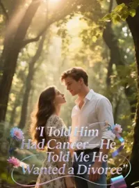 I Told Him I Had Cancer—He Told Me He Wanted a Divorce Novel Cover