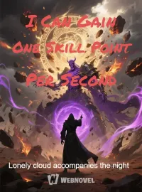 I Can Gain One Skill Point Per Second Novel Cover