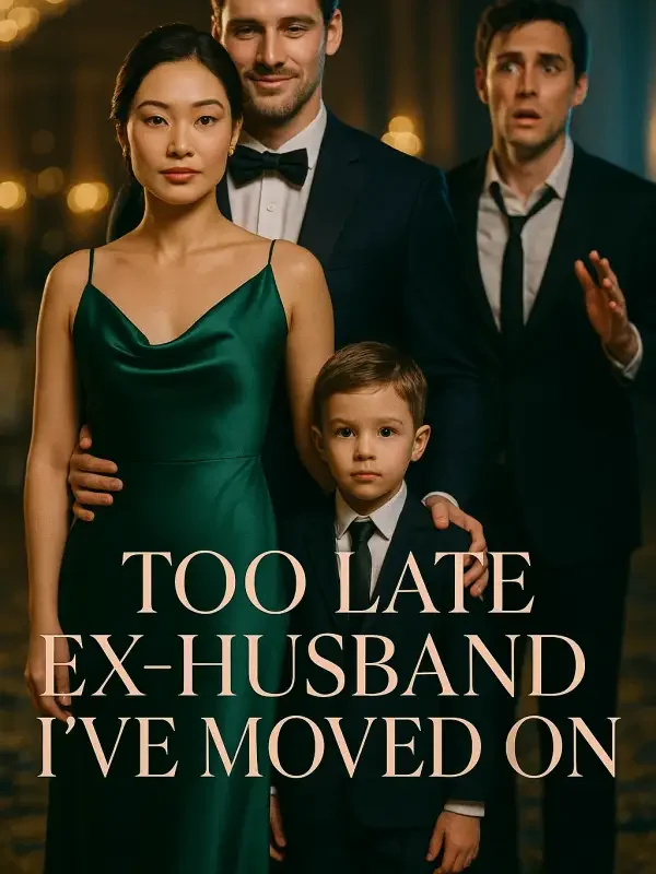 Too Late Ex-Husband I’ve Moved On Novel Cover