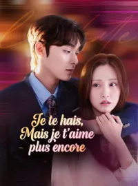 Je te hais, Mais je t'aime plus encoreMini-dramas