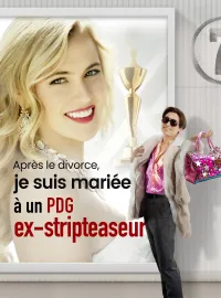 Après le divorce, je suis mariée à un PDG, ex-stripteaseurMini-séries