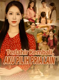 Terlahir Kembali, Aku Pilih Pria LainMini Seri