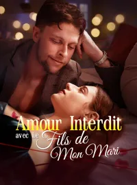 Amour Interdit avec Le Fils de Mon MariMini-séries
