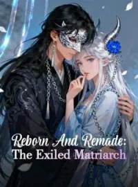 Reborn And Remade: The Exiled MatriarchShort Dramas