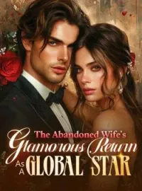 The Abandoned Wife's Glamorous Return As A Global StarShort Dramas