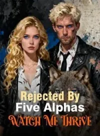 Rejected By Five Alphas: Watch Me Thrive
