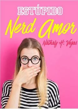 Portada de la novela Estúpido Nerd Amor