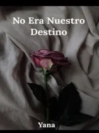 No Era Nuestro Destino