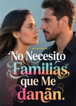 Portada de la novela No Necesito Familias que Me dañan