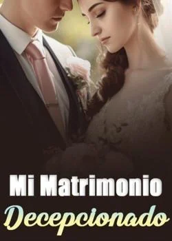 Portada de la novela Mi Matrimonio Decepcionado