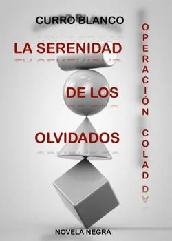 Portada de la novela La serenidad de los olvidados: operación colada