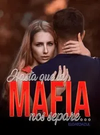 Portada de la novela Hasta que la mafia nos separe