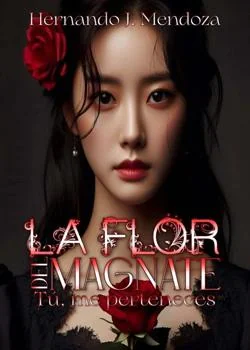 Portada de la novela La Flor del Magnate