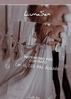 Portada de la novela MATRIMONIO POR CONTRATO CON EL CEO MÁS DESEADO 