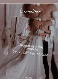 Portada de la novela MATRIMONIO POR CONTRATO CON EL CEO MÁS DESEADO 