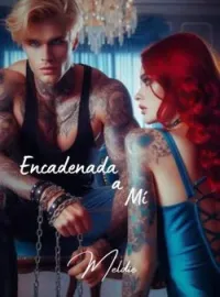 Portada de la novela Encadenada a mí