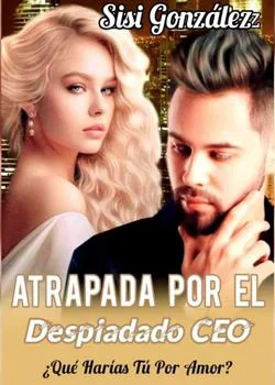 Portada de la novela Atrapada Por El Despiadado CEO 