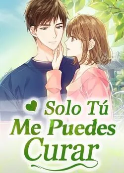Portada de la novela Solo Tú Me Puedes Curar