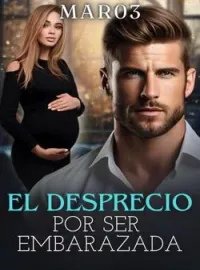 Portada de la novela El desprecio por ser embarazada
