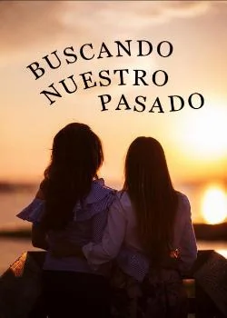 Portada de la novela Buscando nuestro pasado 