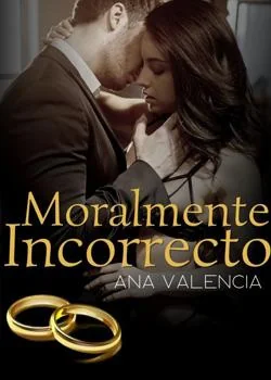 Portada de la novela Moralmente Incorrecto