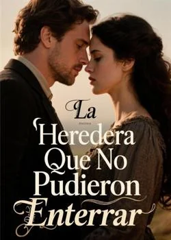 La Heredera Que No Pudieron Enterrar