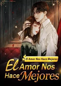Portada de la novela El Amor Nos Hace Mejores