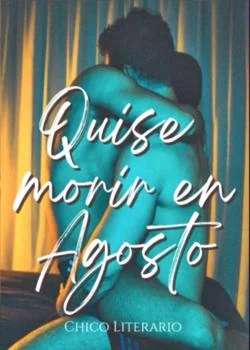 Portada de la novela ¡Quise morir en Agosto!