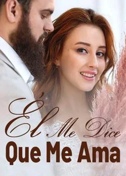 Portada de la novela Él Me Dice que Me Ama
