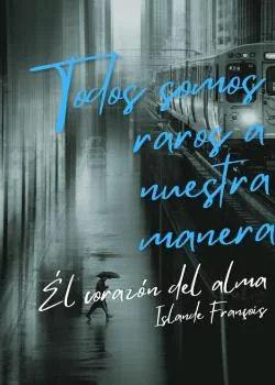 Portada de la novela Todos somos raros a nuestras maneras 