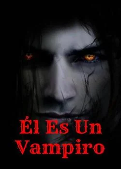 Portada de la novela Él Es Un Vampiro