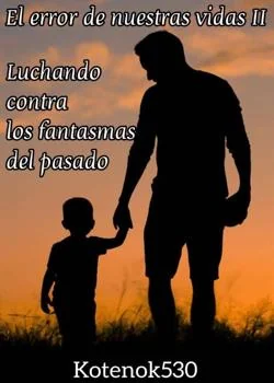Portada de la novela El error de nuestras vidas II: Luchando contra los fantasmas del pasado 