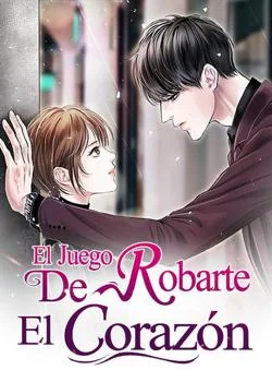 Portada de la novela El Juego De Robarte El Corazón