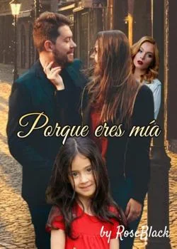 Portada de la novela Porque eres mía