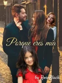 Portada de la novela Porque eres mía