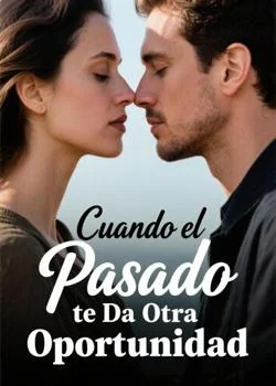 Portada de la novela Cuando el Pasado te Da Otra Oportunidad