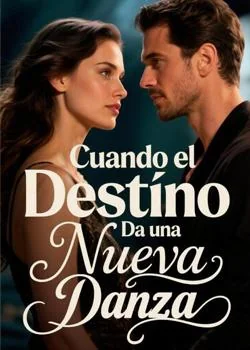 Portada de la novela Cuando el Destino Da una Nueva Danza