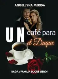 Portada de la novela Un café para el Duque. (Saga Familia Duque. Libro 1)