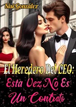 Portada de la novela El Heredero Del CEO: Esta Vez No Es Un Contrato 