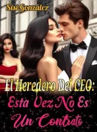 Portada de la novela El Heredero Del CEO: Esta Vez No Es Un Contrato