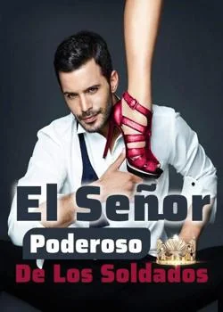 Portada de la novela El Señor Poderoso De Los Soldados