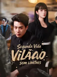 Segunda Vida, Vilão Sem LimitesDramas Curtos
