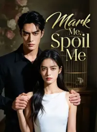 Mark Me, Spoil MeShort Dramas