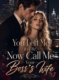 You Left Me to Die, Now Call Me Your Boss's Wife Novel Cover