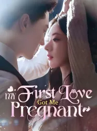 My First Love Got Me PregnantMini Series