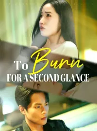 To Burn for a Second GlanceShort Dramas