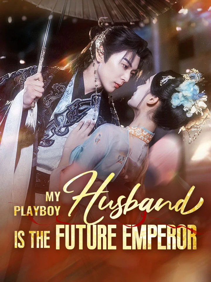 My Playboy Husband Is The Future EmperorMini Series