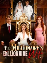 The Millionaire's Billionaire WifeShort Dramas